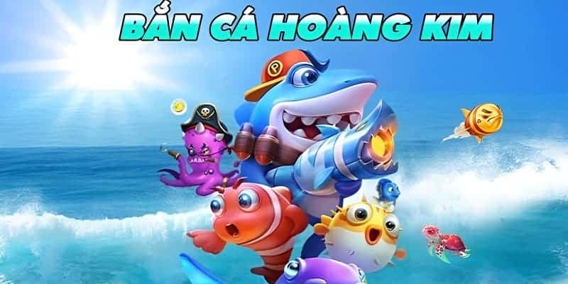 Khái quát về cổng game bắn cá Hoàng Kim